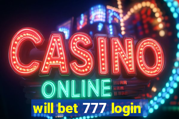 will bet 777 login